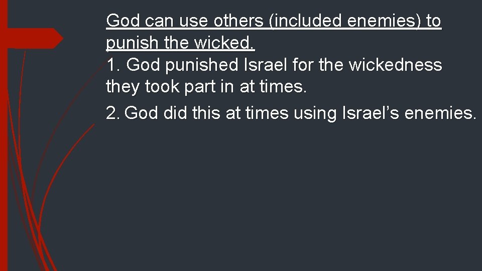 God can use others (included enemies) to punish the wicked. 1. God punished Israel