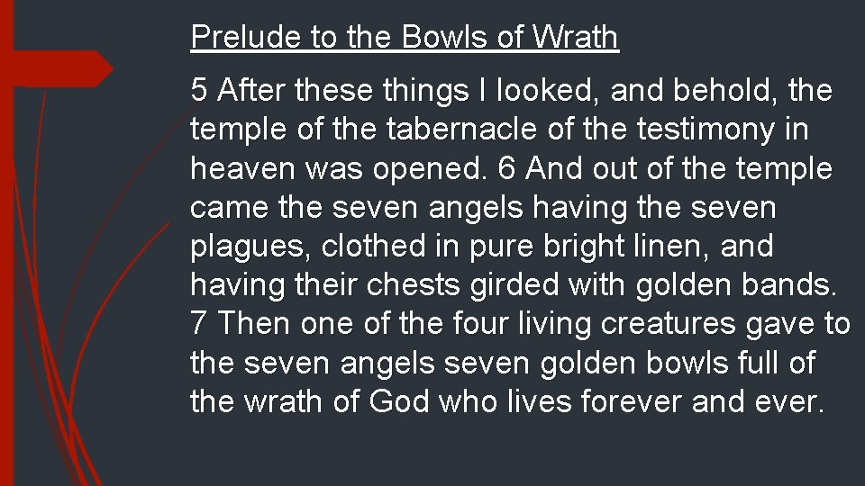 Prelude to the Bowls of Wrath 5 After these things I looked, and behold,