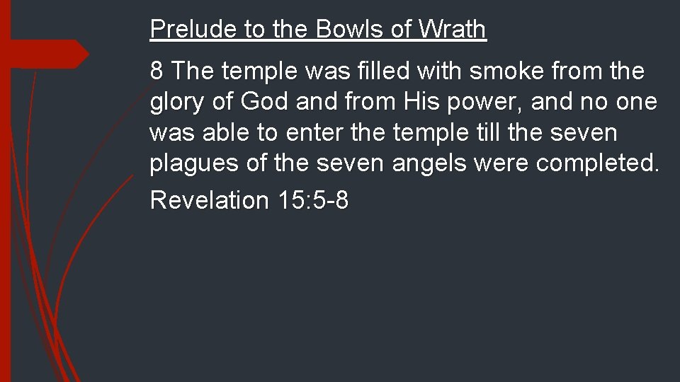 Prelude to the Bowls of Wrath 8 The temple was filled with smoke from