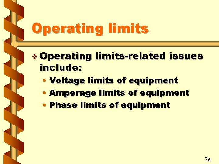 Operating limits v Operating include: limits-related issues • Voltage limits of equipment • Amperage