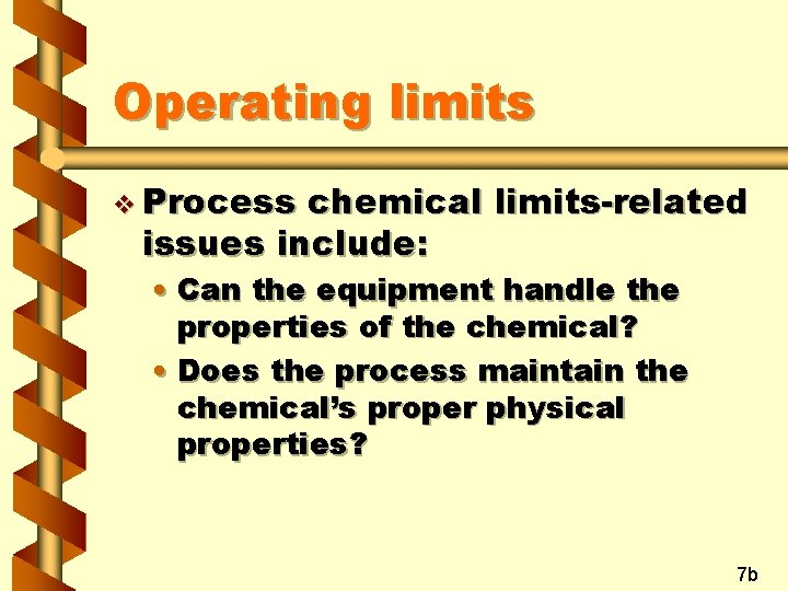 Operating limits v Process chemical limits-related issues include: • Can the equipment handle the