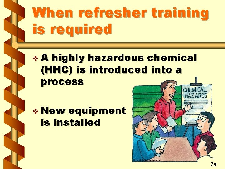 When refresher training is required v. A highly hazardous chemical (HHC) is introduced into
