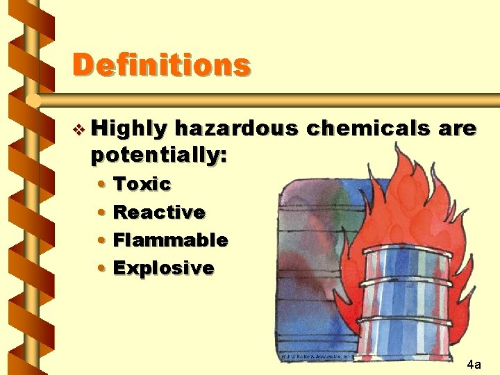 Definitions v Highly hazardous chemicals are potentially: • Toxic • Reactive • Flammable •