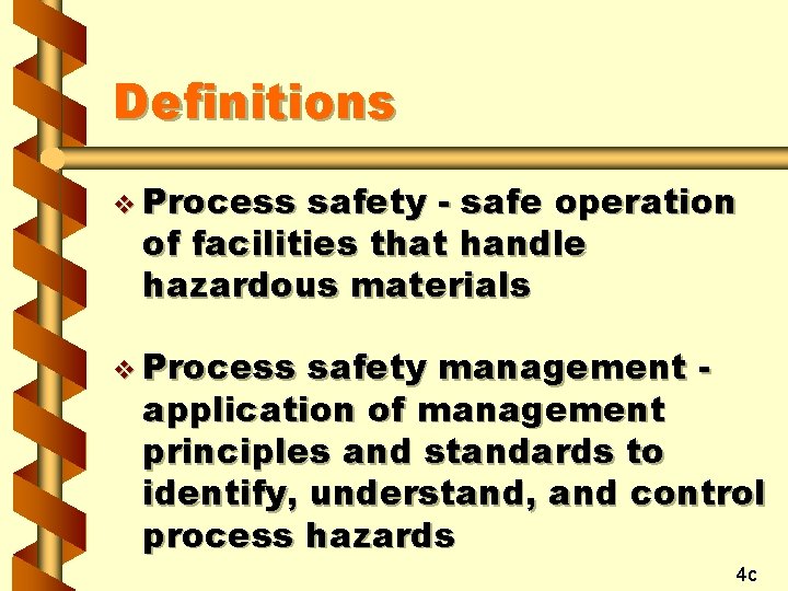 Definitions v Process safety - safe operation of facilities that handle hazardous materials v