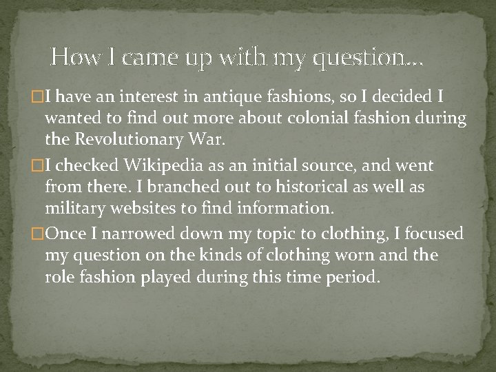 How I came up with my question… �I have an interest in antique fashions, How I came up with my question… �I have an interest in antique fashions,