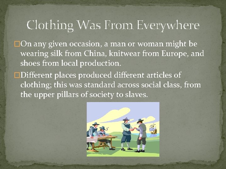 Clothing Was From Everywhere �On any given occasion, a man or woman might be Clothing Was From Everywhere �On any given occasion, a man or woman might be
