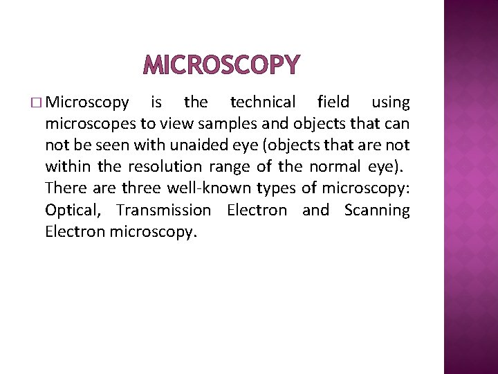MICROSCOPY � Microscopy is the technical field using microscopes to view samples and objects
