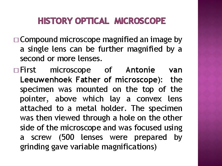 HISTORY OPTICAL MICROSCOPE � Compound microscope magnified an image by a single lens can