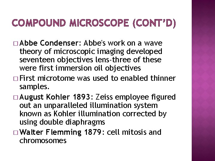 COMPOUND MICROSCOPE (CONT’D) � Abbe Condenser: Abbe's work on a wave theory of microscopic