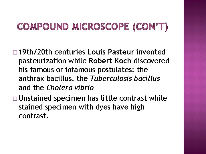 COMPOUND MICROSCOPE (CON’T) � 19 th/20 th centuries Louis Pasteur invented pasteurization while Robert