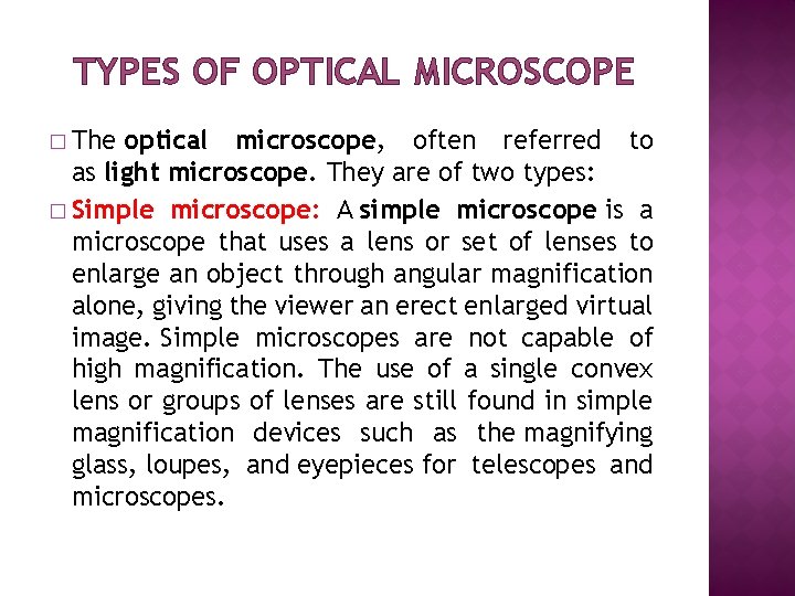 TYPES OF OPTICAL MICROSCOPE � The optical microscope, often referred to as light microscope.