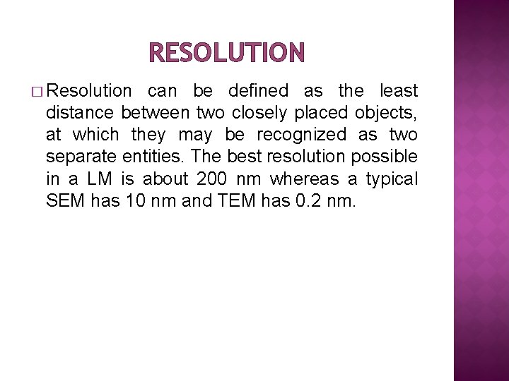 RESOLUTION � Resolution can be defined as the least distance between two closely placed