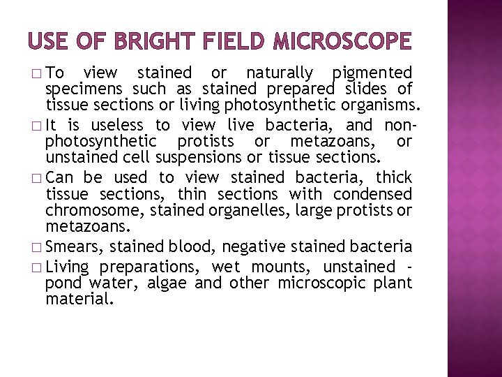 USE OF BRIGHT FIELD MICROSCOPE � To view stained or naturally pigmented specimens such