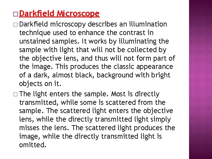 � Darkfield Microscope microscopy describes an illumination technique used to enhance the contrast in
