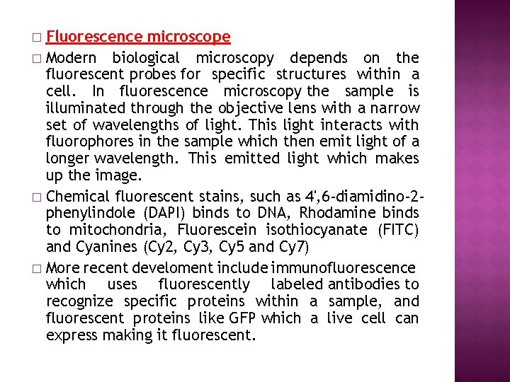 Fluorescence microscope � Modern biological microscopy depends on the fluorescent probes for specific structures
