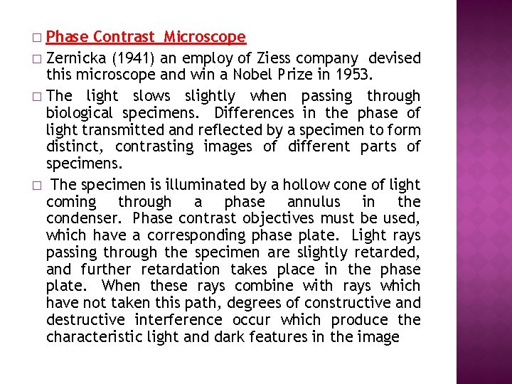 Phase Contrast Microscope � Zernicka (1941) an employ of Ziess company devised this microscope