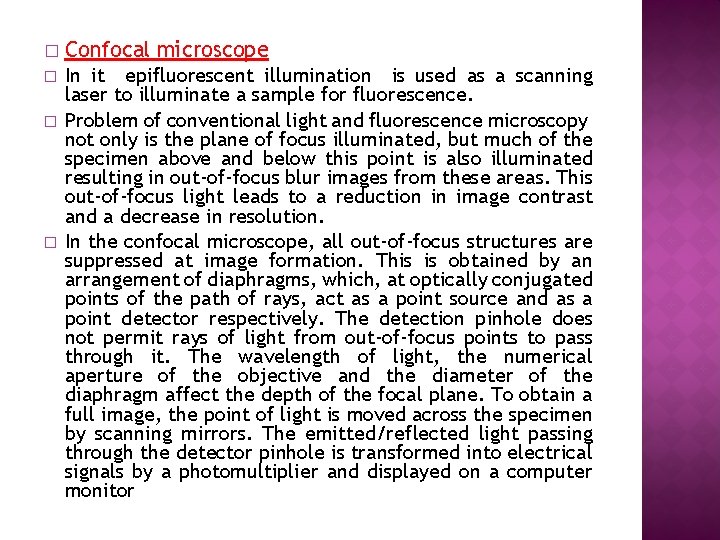 � Confocal microscope � In it epifluorescent illumination is used as a scanning laser