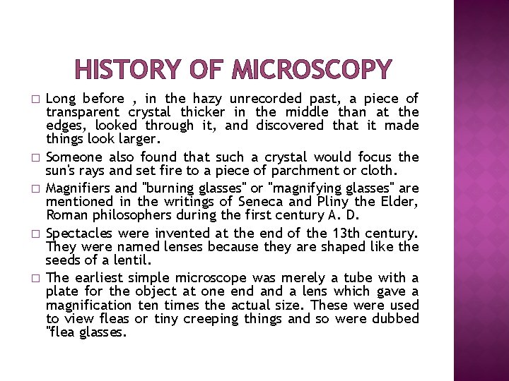 HISTORY OF MICROSCOPY � � � Long before , in the hazy unrecorded past,