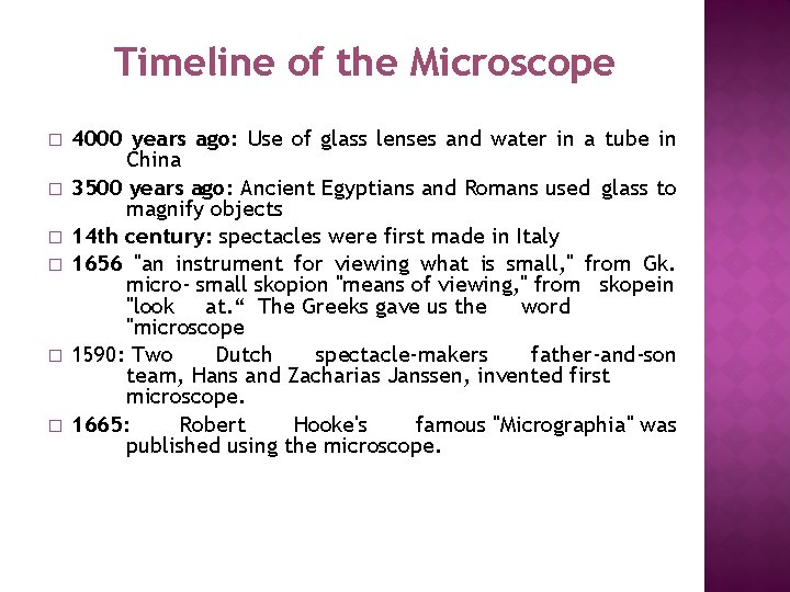 Timeline of the Microscope � � � 4000 years ago: Use of glass lenses