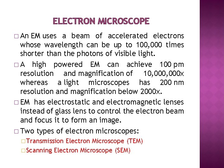 ELECTRON MICROSCOPE � An EM uses a beam of accelerated electrons whose wavelength can