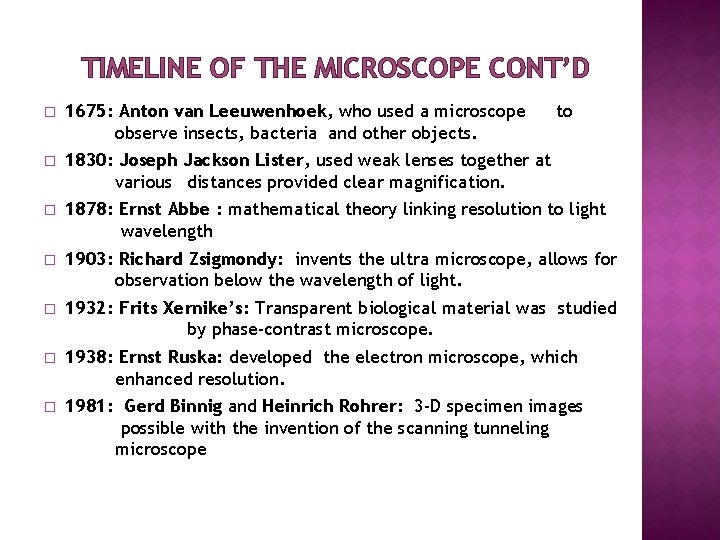 TIMELINE OF THE MICROSCOPE CONT’D � 1675: Anton van Leeuwenhoek, who used a microscope
