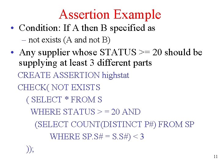 Assertion Example • Condition: If A then B specified as – not exists (A