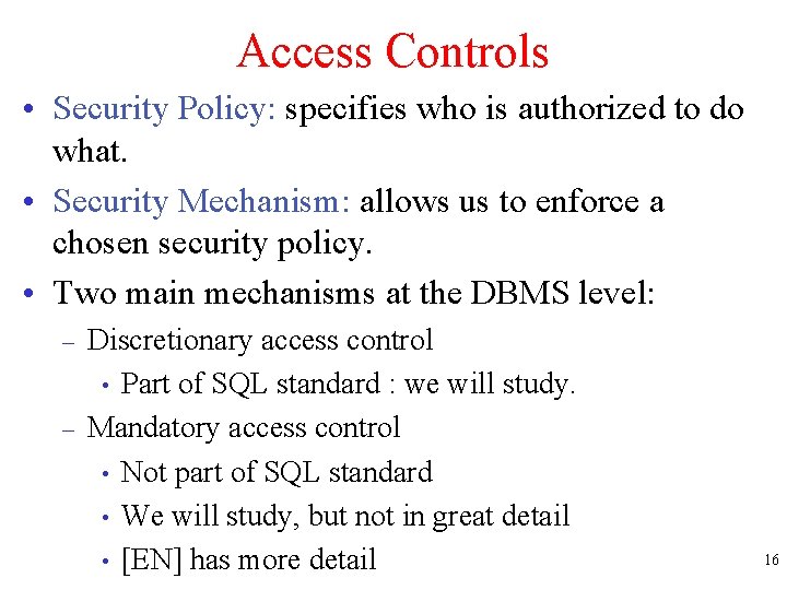 Access Controls • Security Policy: specifies who is authorized to do what. • Security