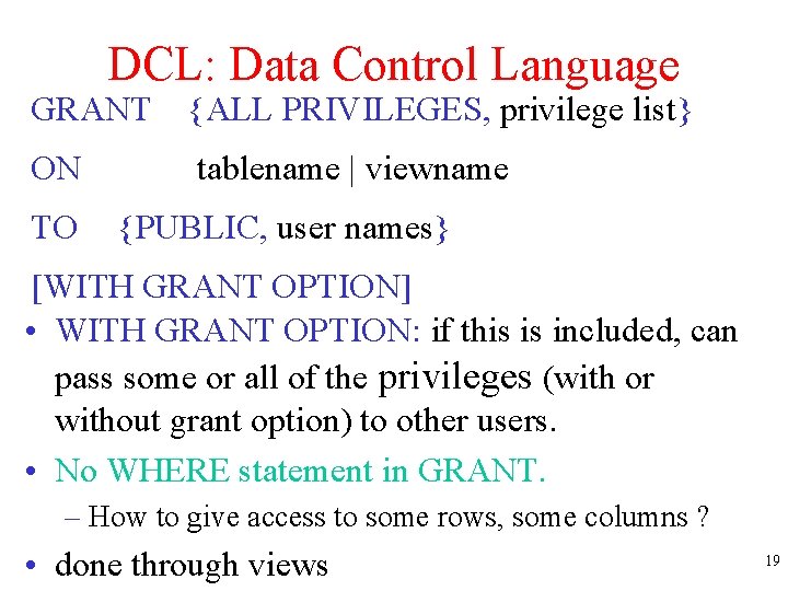 DCL: Data Control Language GRANT {ALL PRIVILEGES, privilege list} ON tablename | viewname TO