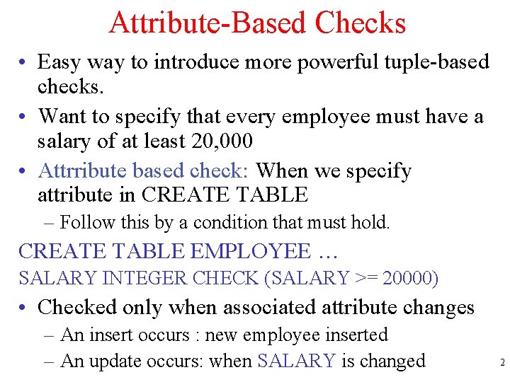 Attribute-Based Checks • Easy way to introduce more powerful tuple-based checks. • Want to