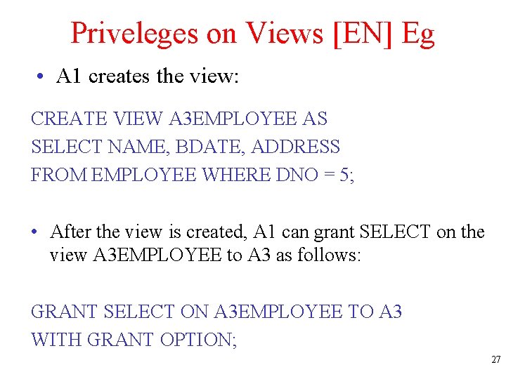 Priveleges on Views [EN] Eg • A 1 creates the view: CREATE VIEW A