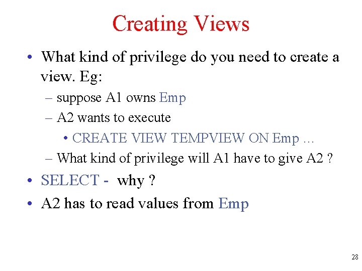 Creating Views • What kind of privilege do you need to create a view.