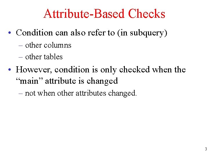 Attribute-Based Checks • Condition can also refer to (in subquery) – other columns –