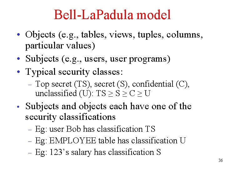 Bell-La. Padula model • Objects (e. g. , tables, views, tuples, columns, particular values)