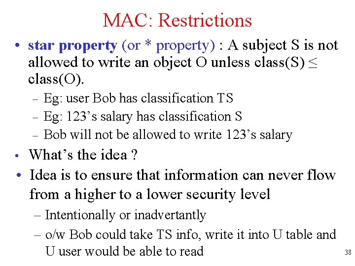 MAC: Restrictions • star property (or * property) : A subject S is not