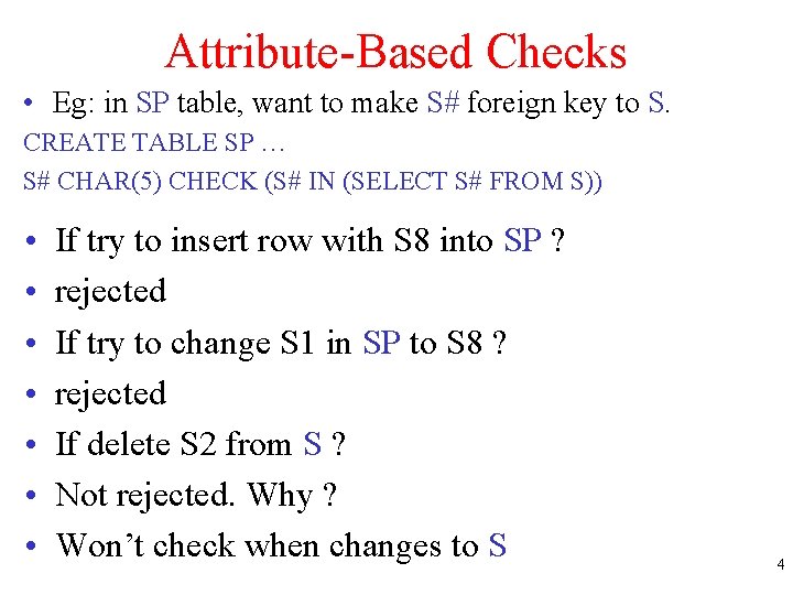 Attribute-Based Checks • Eg: in SP table, want to make S# foreign key to