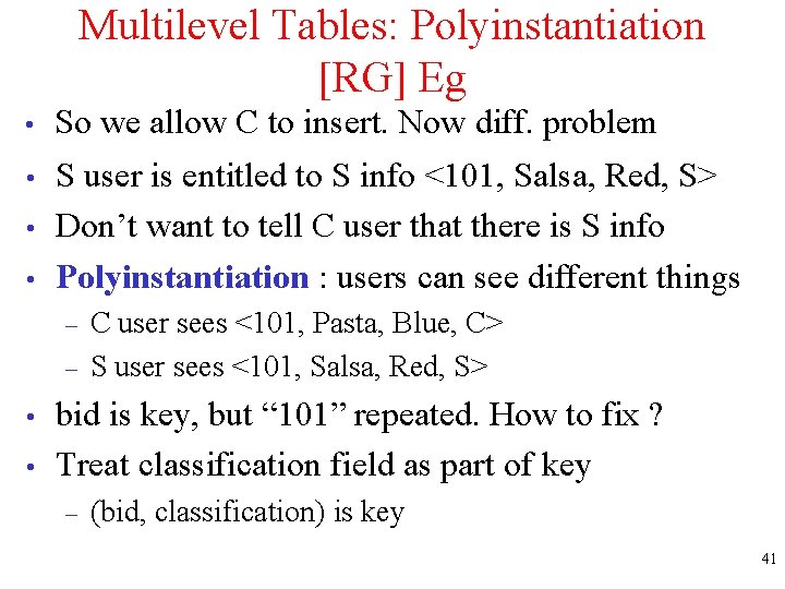 Multilevel Tables: Polyinstantiation [RG] Eg • So we allow C to insert. Now diff.