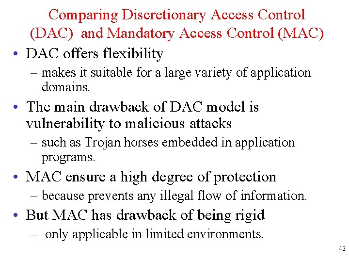 Comparing Discretionary Access Control (DAC) and Mandatory Access Control (MAC) • DAC offers flexibility