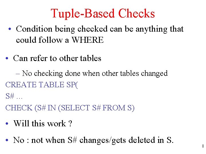Tuple-Based Checks • Condition being checked can be anything that could follow a WHERE
