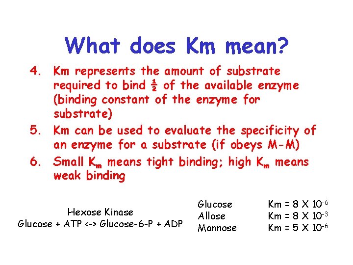 What does Km mean? 4. Km represents the amount of substrate required to bind