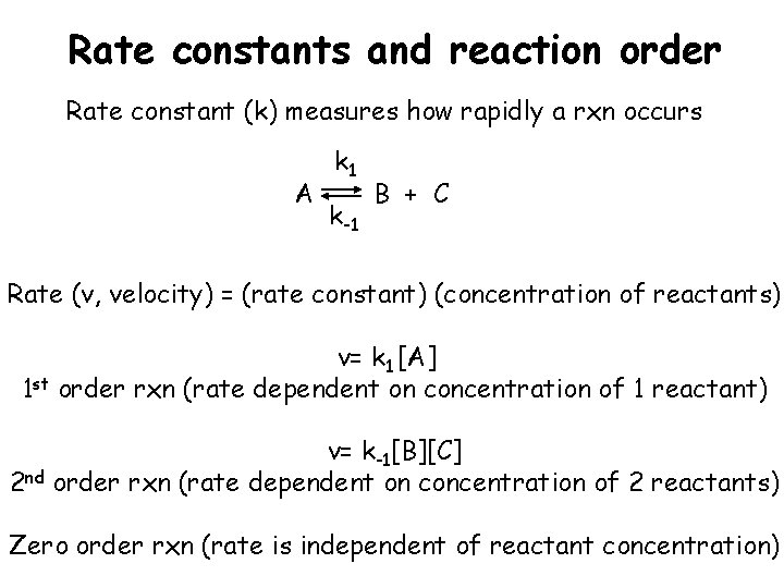 Rate constants and reaction order Rate constant (k) measures how rapidly a rxn occurs