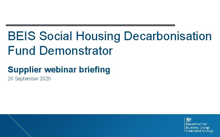 BEIS Social Housing Decarbonisation Fund Demonstrator Supplier webinar briefing 28 September 2020 