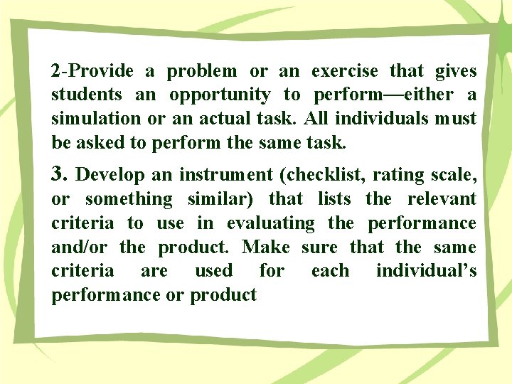 2 -Provide a problem or an exercise that gives students an opportunity to perform—either