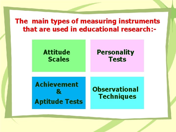 The main types of measuring instruments that are used in educational research: Attitude Scales