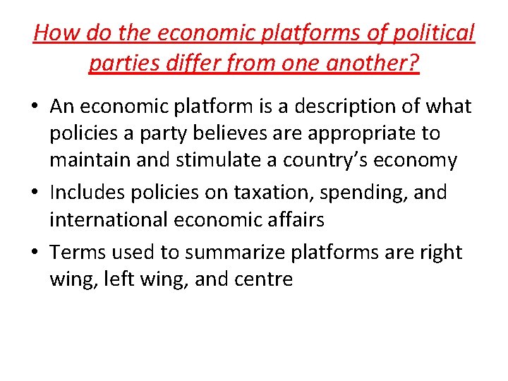 How do the economic platforms of political parties differ from one another? • An