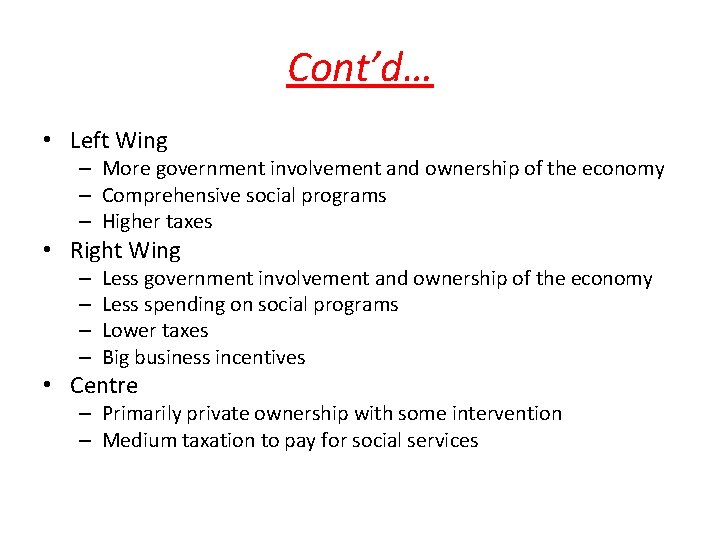 Cont’d… • Left Wing – More government involvement and ownership of the economy –