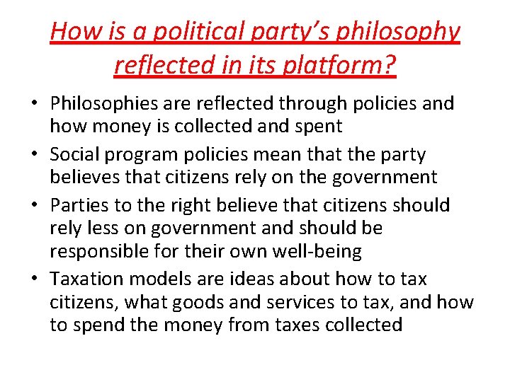 How is a political party’s philosophy reflected in its platform? • Philosophies are reflected