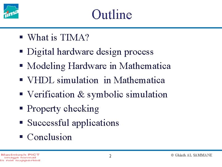Outline § § § § What is TIMA? Digital hardware design process Modeling Hardware