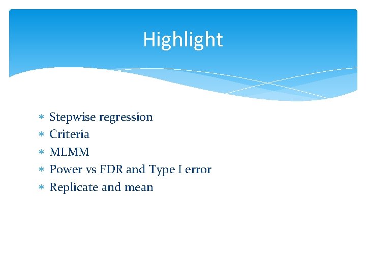 Highlight Stepwise regression Criteria MLMM Power vs FDR and Type I error Replicate and