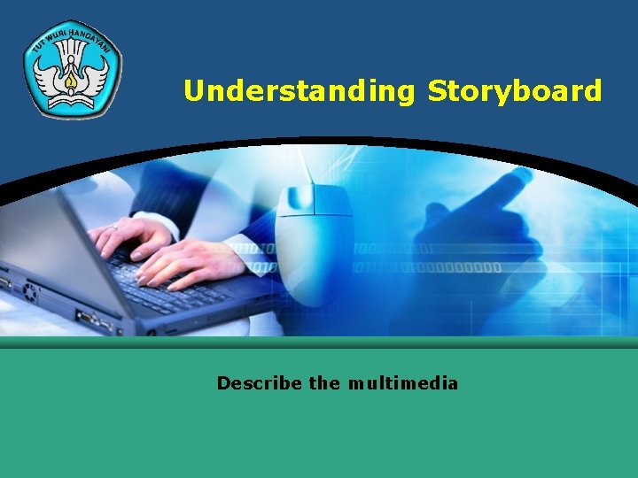 Understanding Storyboard Describe the multimedia 