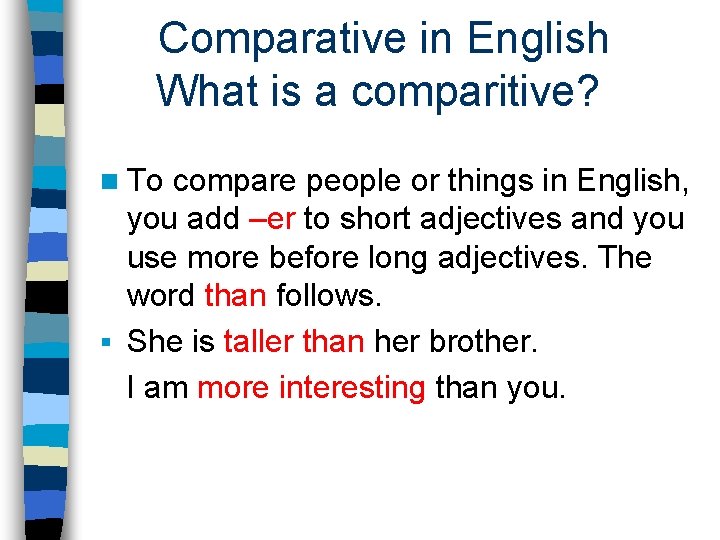 Comparative in English What is a comparitive? n To compare people or things in